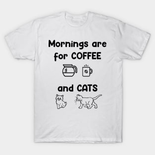 Mornings are for Coffee and Cats T-Shirt